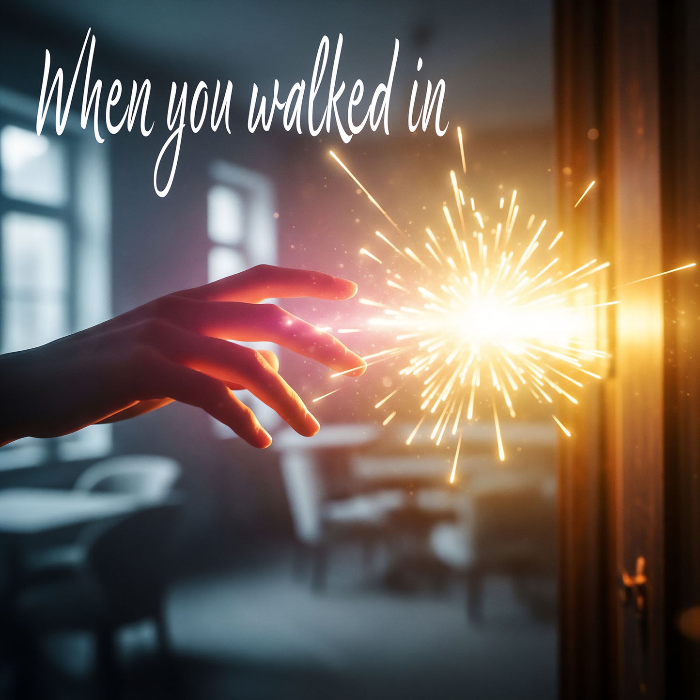 Hand reaching towards a bright light source with text 'When you walked in' in a blurred indoor setting.